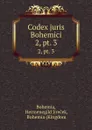 Codex juris Bohemici. 2,.pt. 3 - Hermenegild Jireček Bohemia