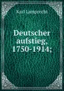 Deutscher aufstieg, 1750-1914; - Karl Lamprecht