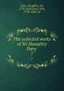 The collected works of Sir Humphry Davy . 7 - Humphry Davy