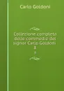 Collezione completa delle commedie del signor Carlo Goldoni . 8 - Carlo Goldoni