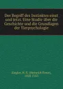 Der Begriff des Instinktes einst und jetzt. Eine Studie uber die Geschichte und die Grundlagen der Tierpsychologie - Heinrich Ernst Ziegler