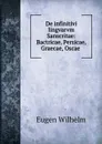 De infinitivi lingvarvm Sanscritae: Bactricae, Persicae, Graecae, Oscae . - Eugen Wilhelm