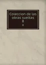 Coleccion de las obras sueltas. 8 - Vega Carpio