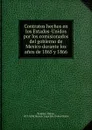 Contratos hechos en los Estados-Unidos por los comisionados del gobierno de Mexico durante los anos de 1865 y 1866 - Matías Romero