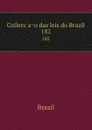 Colleccao das leis do Brazil. 182 - Brazil
