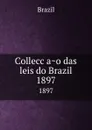 Colleccao das leis do Brazil. 1897 - Brazil