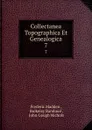 Collectanea Topographica Et Genealogica. 7 - Frederic Madden