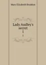 Lady Audley.s secret. 1 - M. E. Braddon