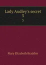 Lady Audley.s secret. 3 - M. E. Braddon