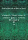 Coleccion de documentos ineditos para la historia de Espana. 19 - Real Academia de la Historia Spain