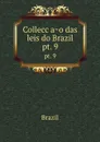 Colleccao das leis do Brazil. pt. 9 - Brazil