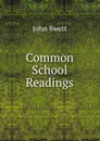 Common School Readings - John Swett