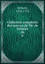 Collection complette des oeuvres de Mr. de Voltaire. 46 - Voltaire
