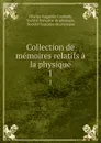 Collection de memoires relatifs a la physique. 1 - Charles Augustin Coulomb