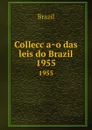 Colleccao das leis do Brazil. 1955 - Brazil
