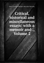 Critical, historical and miscellaneous essays: with a memoir and ., Volume 2 - Thomas Babington Macaulay