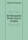 De Benjamini Prioli vita et scriptis - Charles Normand