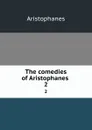 The comedies of Aristophanes . 2 - Aristophanis Ranae