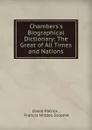 Chambers.s Biographical Dictionary: The Great of All Times and Nations - David Patrick