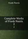 Complete Works of Frank Norris. 2 - Frank Norris