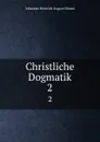 Christliche Dogmatik. 2 - Johannes Heinrich August Ebrard