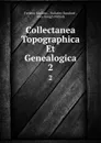 Collectanea Topographica Et Genealogica. 2 - Frederic Madden