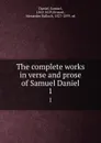 The complete works in verse and prose of Samuel Daniel. 1 - Samuel Daniel