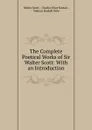 The Complete Poetical Works of Sir Walter Scott: With an Introduction - Walter Scott