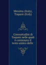 Consuetudini di Trapani nelle quali e contenuto il testo antico delle . - Italy