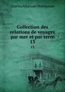 Collection des relations de voyages par mer et par terre. 13 - Charles Athanase Walckenaer