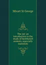 The cat: an introduction to the study of backboned animals, especially mammals - Mivart St George