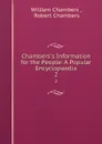 Chambers.s Information for the People: A Popular Encyclopaedia. 2 - William Chambers