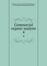 Commercial organic analysis. 4 - Alfred Henry Allen