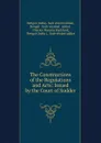 The Constructions of the Regulations and Acts: Issued by the Court of Sudder . - India. Sadr diwāni'adālat