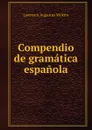 Compendio de gramatica espanola - Lawrence Augustus Wilkins