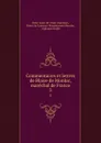 Commentaires et lettres de Blaise de Monluc, marechal de France. 3 - René-Louis de Voyer Argenson