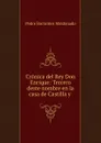 Cronica del Rey Don Enrique: Tercero deste nombre en la casa de Castilla y . - Pedro Barrantes Maldonado