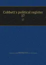 Cobbett.s political register. 17 - William Cobbett