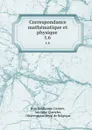 Correspondance mathematique et physique . t.6 - Jean Guillaume Garnier