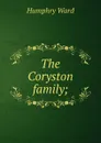 The Coryston family; - Humphry Ward