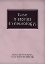 Case histories in neurology; - Edward Wyllys Taylor