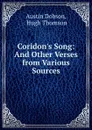 Coridon.s Song: And Other Verses from Various Sources - Austin Dobson