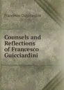 Counsels and Reflections of Francesco Guicciardini - Francesco Guicciardini