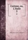 Corinne, ou, L.Italie. 2 - Staël Anne-Louise Germaine