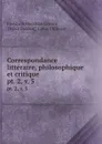 Correspondance litteraire, philosophique et critique. pt. 2,.v. 5 - Friedrich Melchior Grimm
