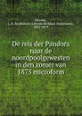 De reis der Pandora naar de noordpoolgewesten in den zomer van 1875 microform - Laurens Reinhart Koolemans Beynen