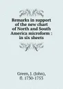 Remarks in support of the new chart of North and South America microform : in six sheets - John Green