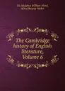 The Cambridge history of English literature, Volume 6 - Adolphus William Ward