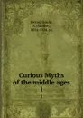 Curious Myths of the middle ages. 1 - Sabine Baring-Gould