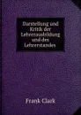 Darstellung und Kritik der Lehrerausbildung und des Lehrerstandes . - Frank Clark